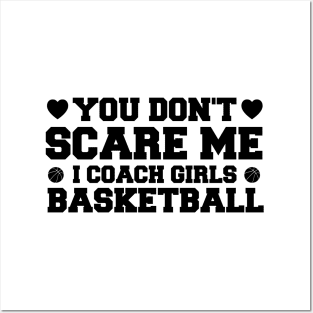 You Don't Scare Me I Coach Girls Basketball Coaches Gifts Posters and Art